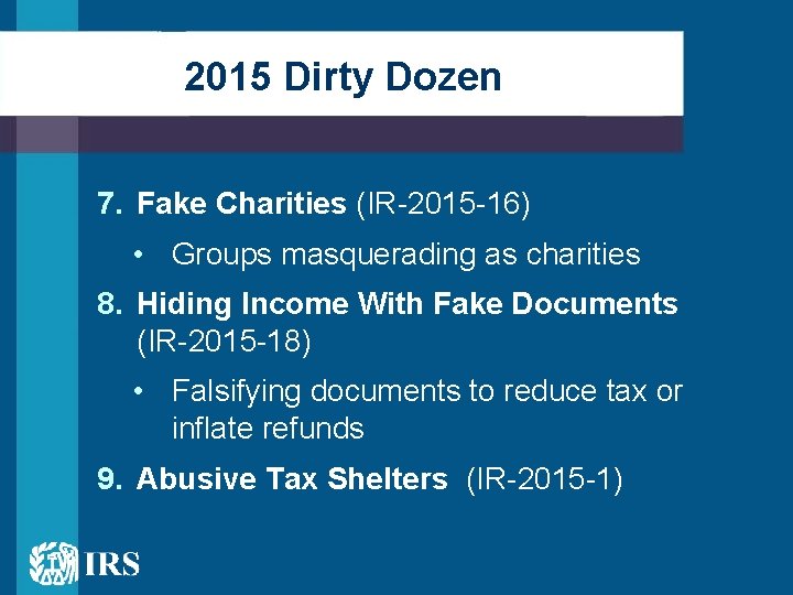 2015 Dirty Dozen 7. Fake Charities (IR-2015 -16) • Groups masquerading as charities 8.