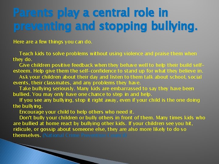 Parents play a central role in preventing and stopping bullying. Here a few things