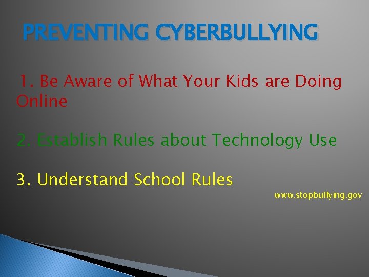 PREVENTING CYBERBULLYING 1. Be Aware of What Your Kids are Doing Online 2. Establish