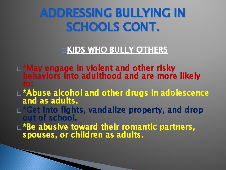 ADDRESSING BULLYING IN SCHOOLS CONT. � KIDS � *May WHO BULLY OTHERS engage in