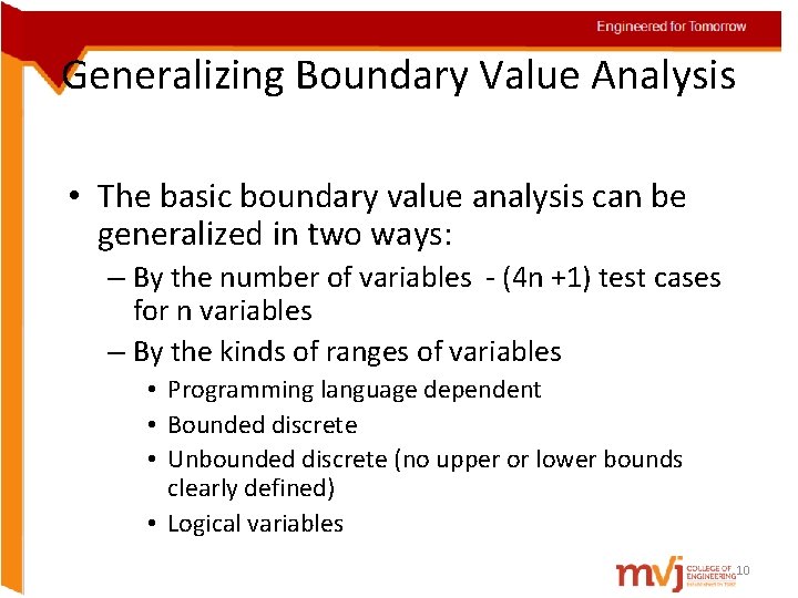 Generalizing Boundary Value Analysis • The basic boundary value analysis can be generalized in