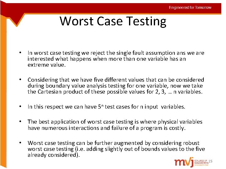 Worst Case Testing • In worst case testing we reject the single fault assumption