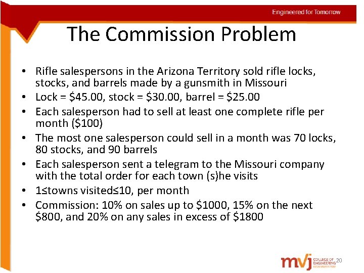 The Commission Problem • Rifle salespersons in the Arizona Territory sold rifle locks, stocks,