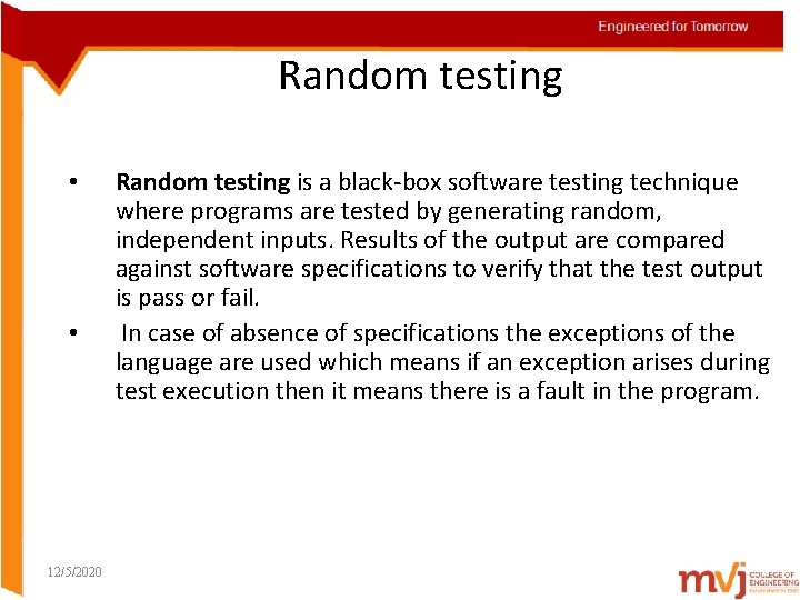 Random testing • • 12/5/2020 Random testing is a black-box software testing technique where