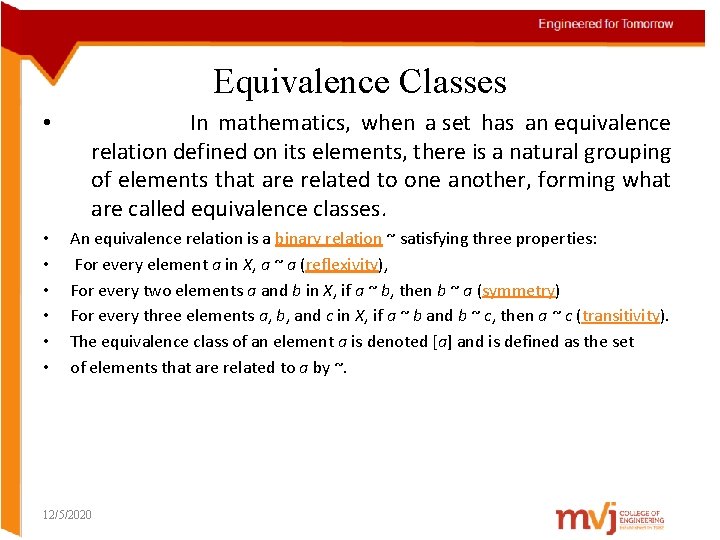 Equivalence Classes • • In mathematics, when a set has an equivalence relation defined