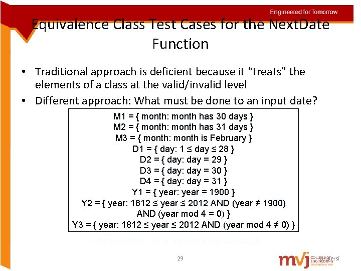 Equivalence Class Test Cases for the Next. Date Function • Traditional approach is deficient