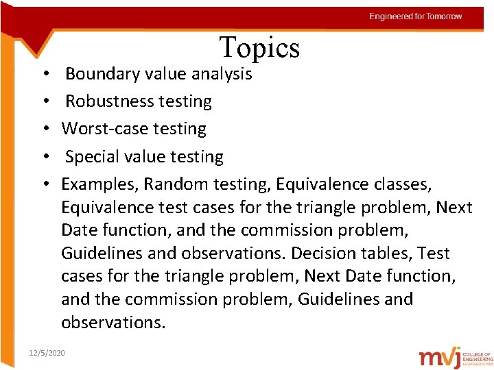  • • • Topics Boundary value analysis Robustness testing Worst-case testing Special value