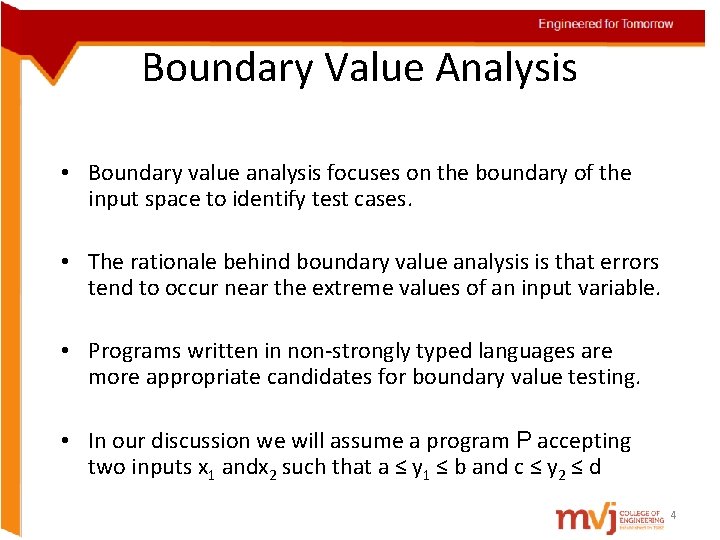 Boundary Value Analysis • Boundary value analysis focuses on the boundary of the input Boundary Value Analysis • Boundary value analysis focuses on the boundary of the input