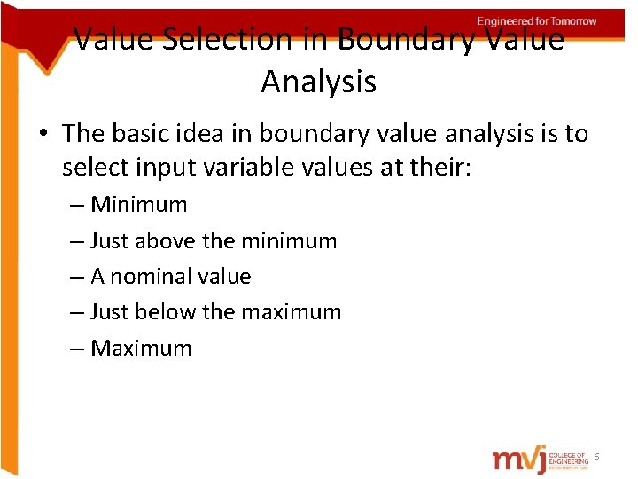 Value Selection in Boundary Value Analysis • The basic idea in boundary value analysis