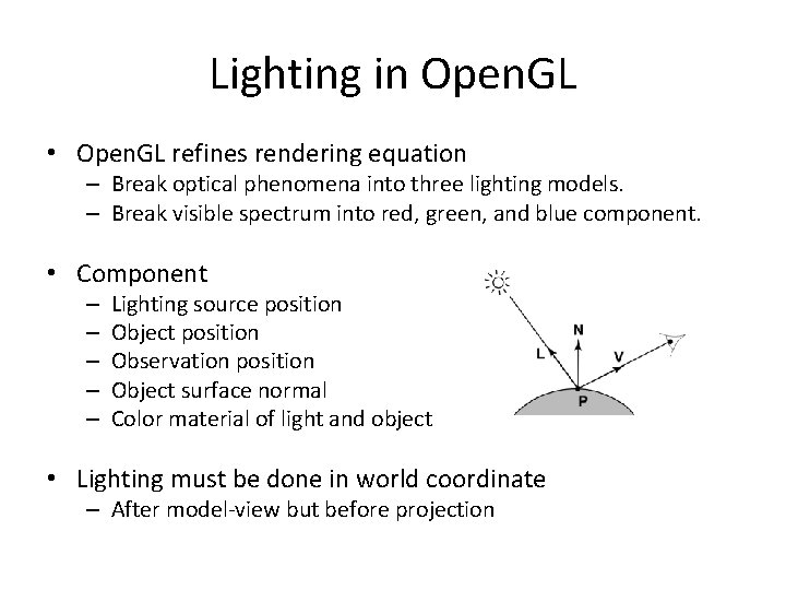 Lighting in Open. GL • Open. GL refines rendering equation – Break optical phenomena