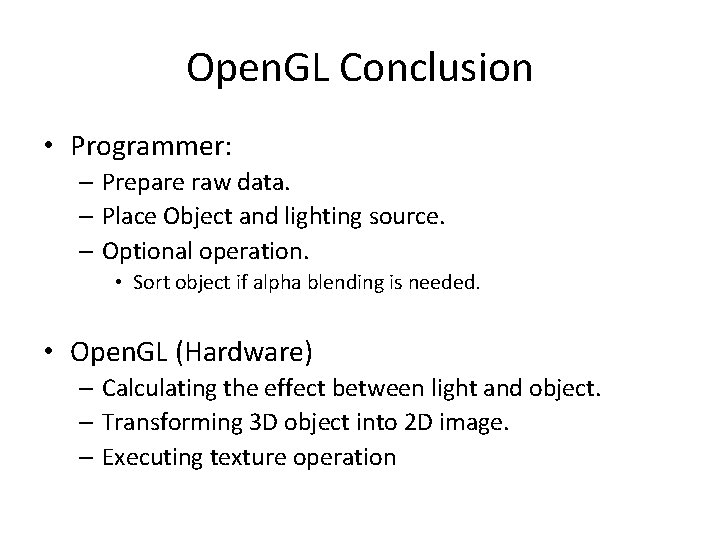 Open. GL Conclusion • Programmer: – Prepare raw data. – Place Object and lighting
