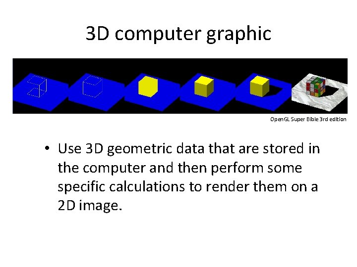 3 D computer graphic Open. GL Super Bible 3 rd edition • Use 3