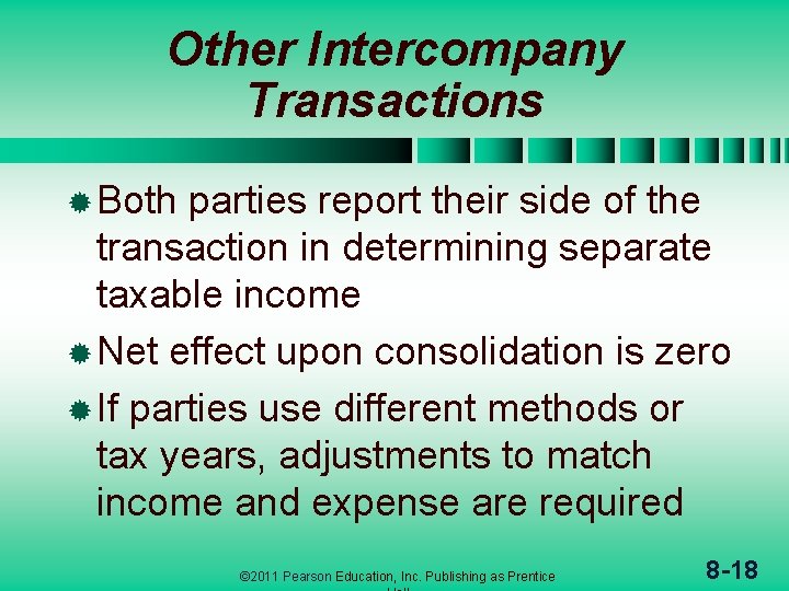 Other Intercompany Transactions ® Both parties report their side of the transaction in determining