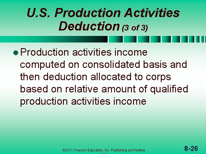 U. S. Production Activities Deduction (3 of 3) ® Production activities income computed on
