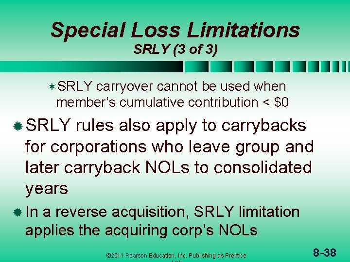 Special Loss Limitations SRLY (3 of 3) ¬SRLY carryover cannot be used when member’s