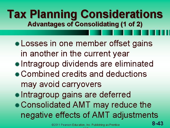 Tax Planning Considerations Advantages of Consolidating (1 of 2) ® Losses in one member