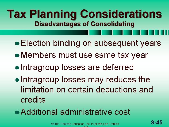 Tax Planning Considerations Disadvantages of Consolidating ® Election binding on subsequent years ® Members