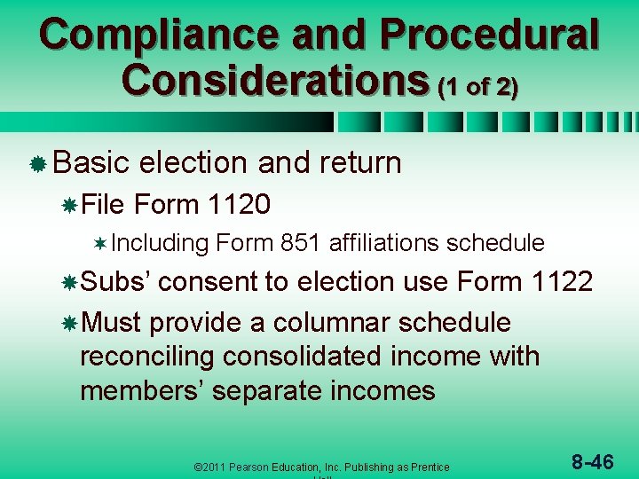 Compliance and Procedural Considerations (1 of 2) ® Basic File election and return Form