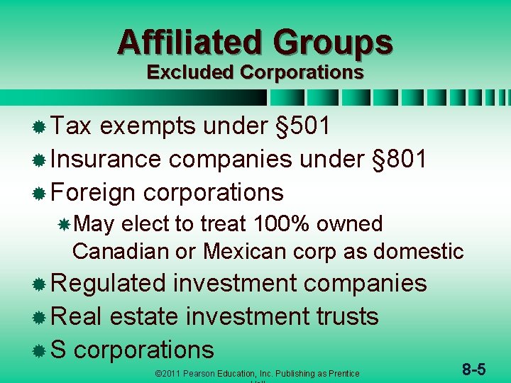 Affiliated Groups Excluded Corporations ® Tax exempts under § 501 ® Insurance companies under