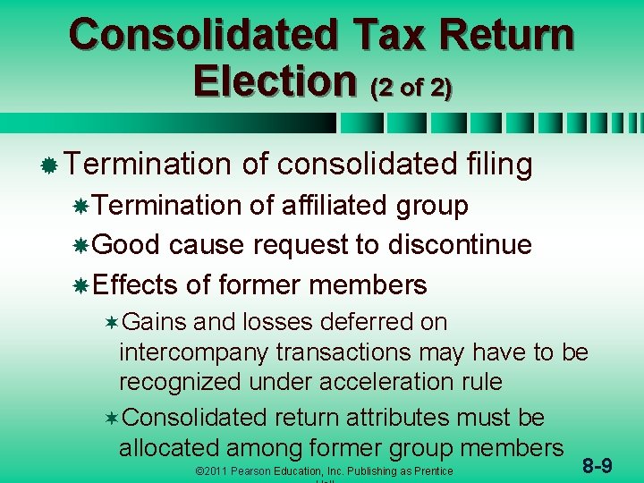 Consolidated Tax Return Election (2 of 2) ® Termination of consolidated filing Termination of
