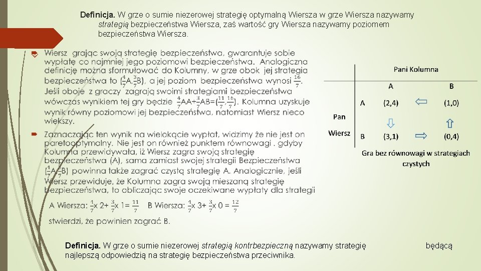 Definicja. W grze o sumie niezerowej strategię optymalną Wiersza w grze Wiersza nazywamy strategią