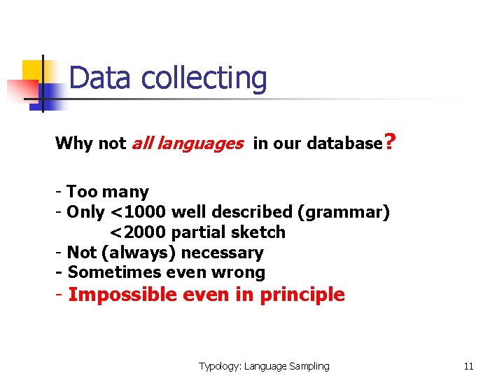 Data collecting Why not all languages in our database? - Too many - Only