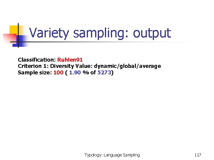  Variety sampling: output Classification: Ruhlen 91 Criterion 1: Diversity Value: dynamic/global/average Sample size: