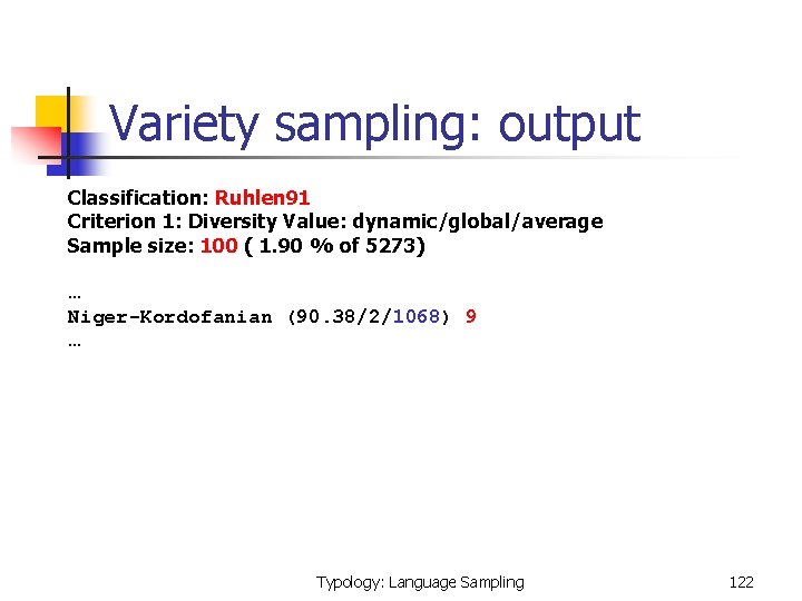  Variety sampling: output Classification: Ruhlen 91 Criterion 1: Diversity Value: dynamic/global/average Sample size:
