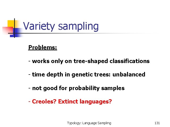  Variety sampling Problems: - works only on tree-shaped classifications - time depth in