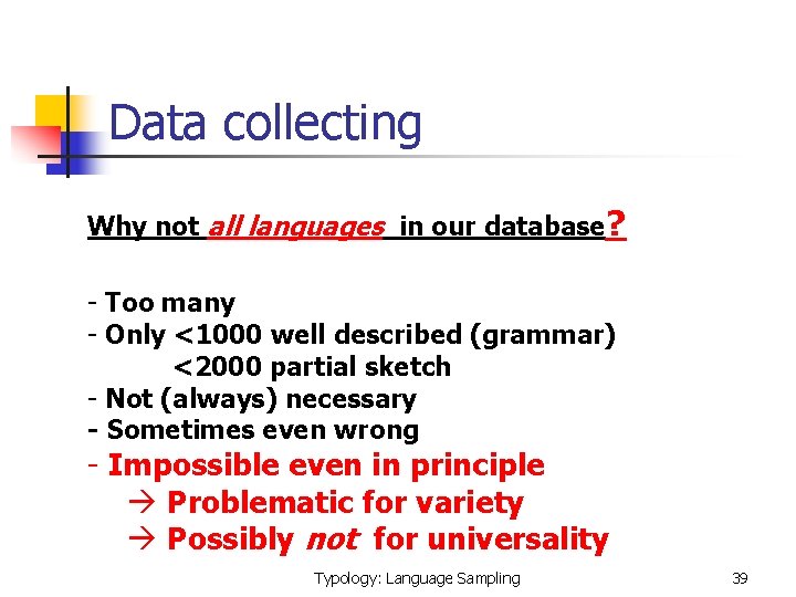 Data collecting Why not all languages in our database? - Too many - Only