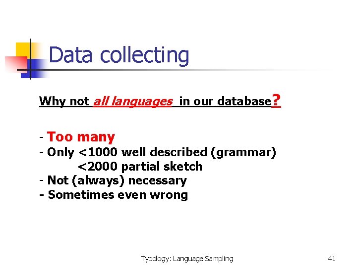 Data collecting Why not all languages in our database? - Too many - Only