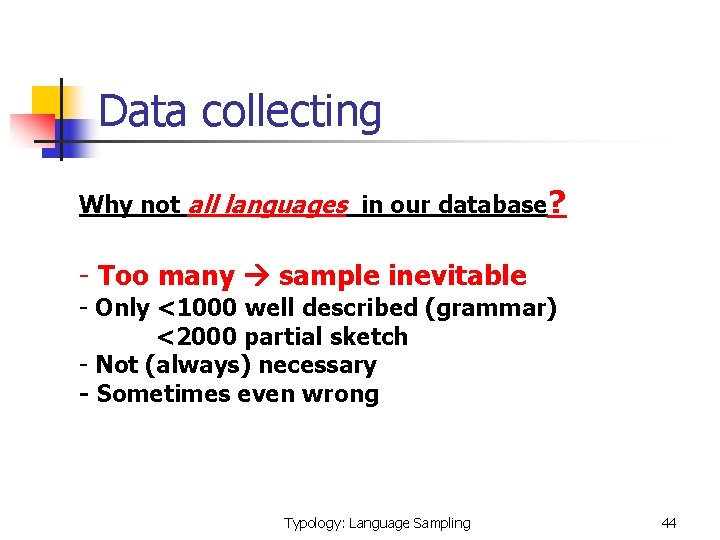Data collecting Why not all languages in our database? - Too many sample inevitable
