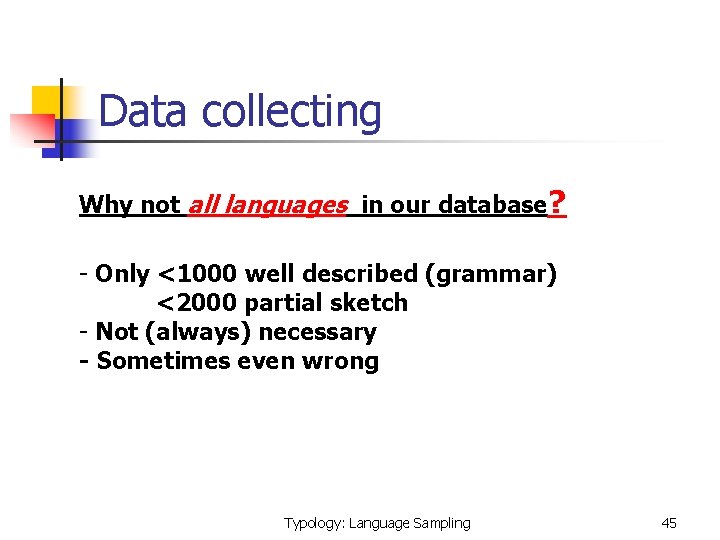 Data collecting Why not all languages in our database? - Only <1000 well described