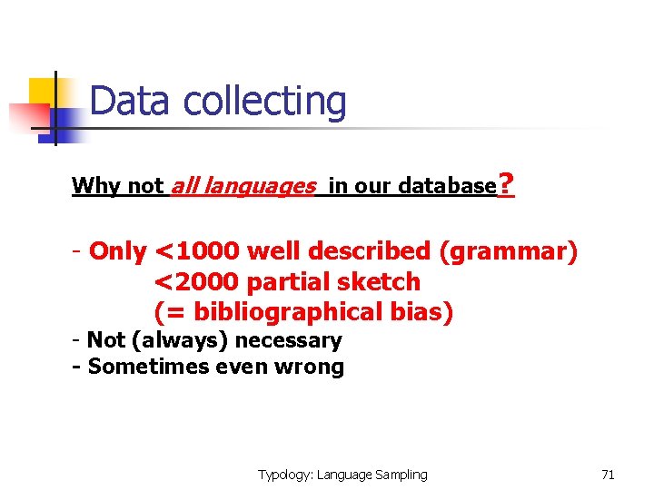 Data collecting Why not all languages in our database? - Only <1000 well described