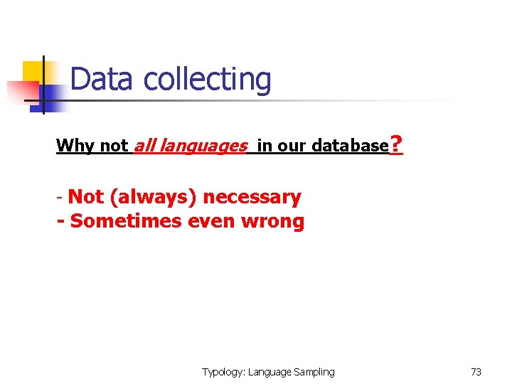 Data collecting Why not all languages in our database? - Not (always) necessary -