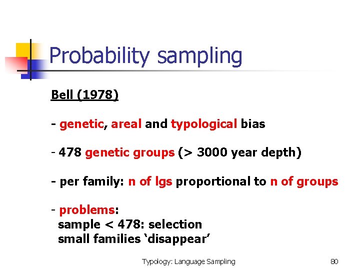 Probability sampling Bell (1978) - genetic, areal and typological bias - 478 genetic groups