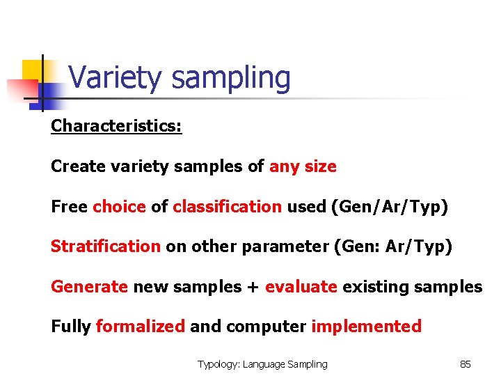 Variety sampling Characteristics: Create variety samples of any size Free choice of classification used