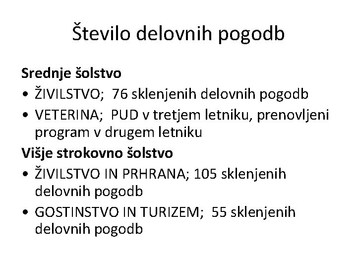 Število delovnih pogodb Srednje šolstvo • ŽIVILSTVO; 76 sklenjenih delovnih pogodb • VETERINA; PUD