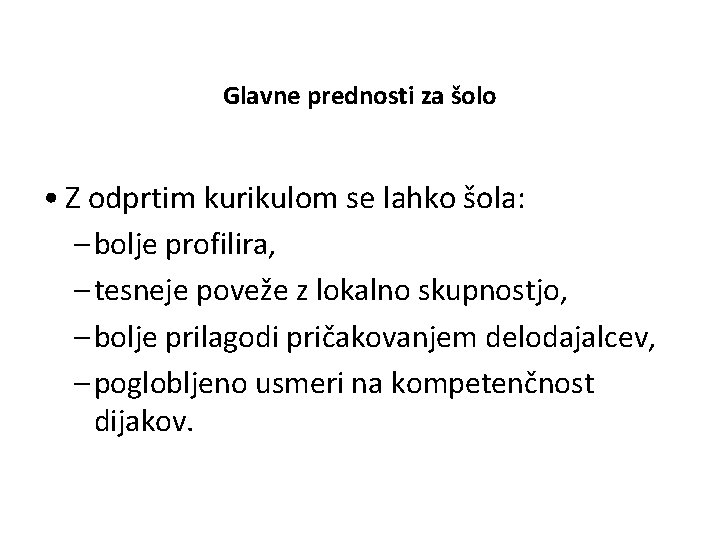 Glavne prednosti za šolo • Z odprtim kurikulom se lahko šola: – bolje profilira,