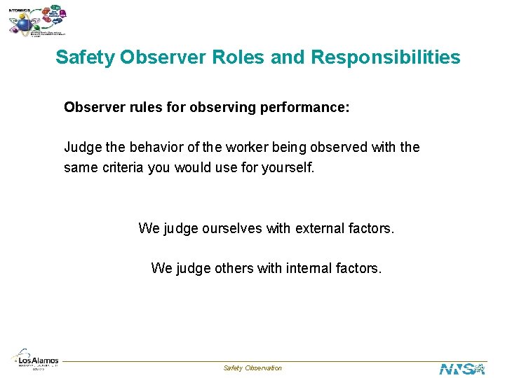 Safety Observer Roles and Responsibilities Observer rules for observing performance: Judge the behavior of