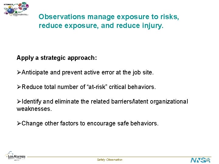Observations manage exposure to risks, reduce exposure, and reduce injury. Apply a strategic approach: