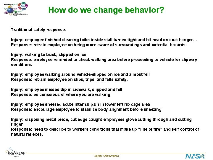 How do we change behavior? Traditional safety response: Injury: employee finished cleaning toilet inside