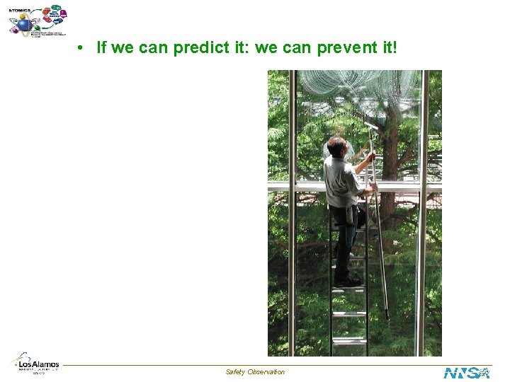  • If we can predict it: we can prevent it! Safety Observation 