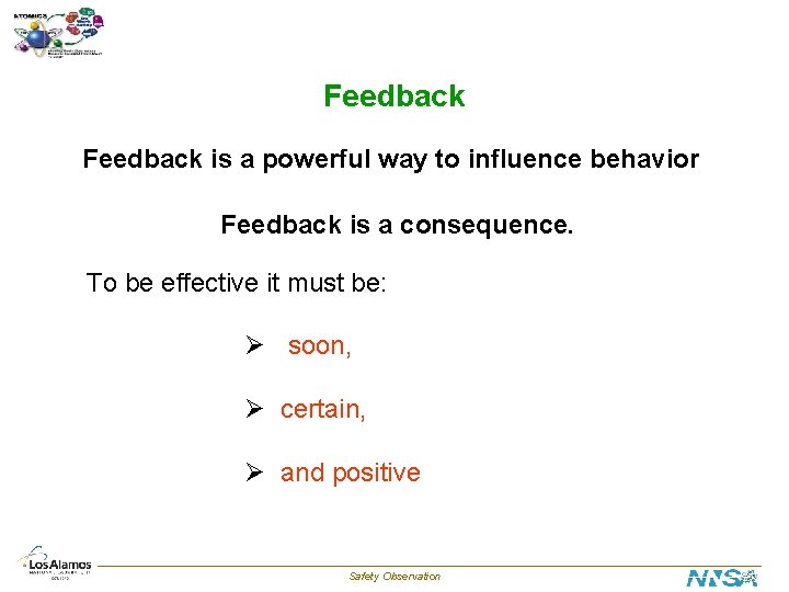 Feedback is a powerful way to influence behavior Feedback is a consequence. To be
