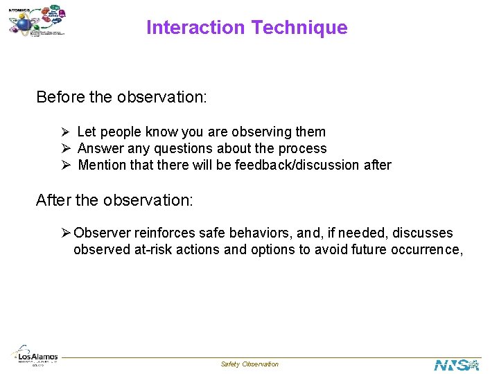 Interaction Technique Before the observation: Ø Let people know you are observing them Ø