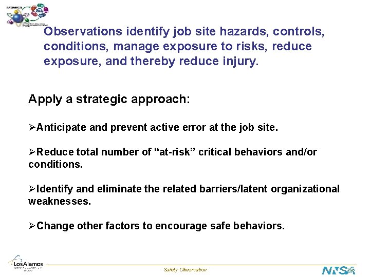 Observations identify job site hazards, controls, conditions, manage exposure to risks, reduce exposure, and