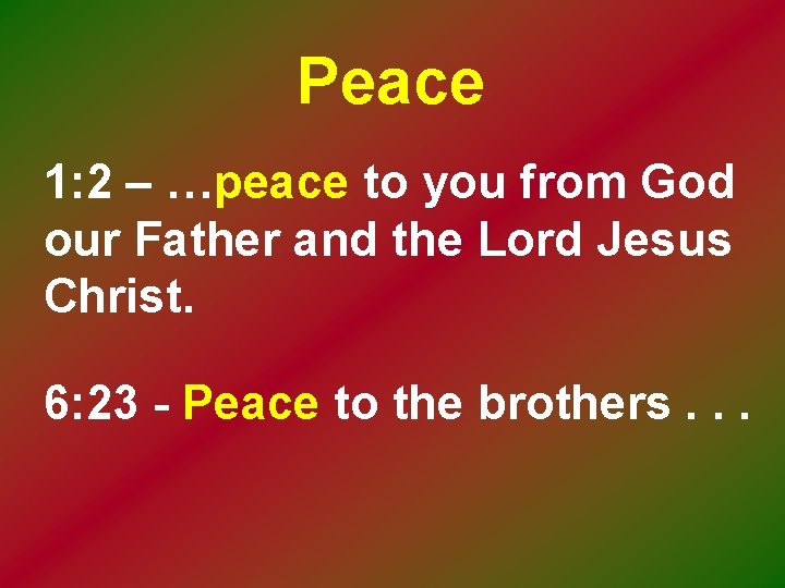 Peace 1: 2 – …peace to you from God our Father and the Lord