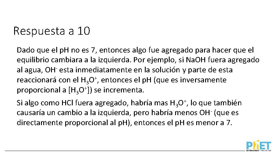 Respuesta a 10 Dado que el p. H no es 7, entonces algo fue