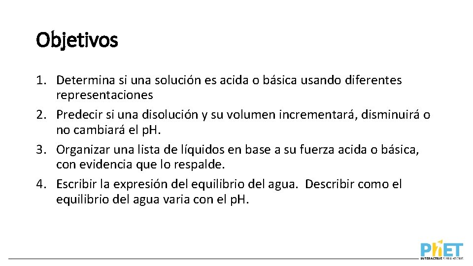 Objetivos 1. Determina si una solución es acida o básica usando diferentes representaciones 2.