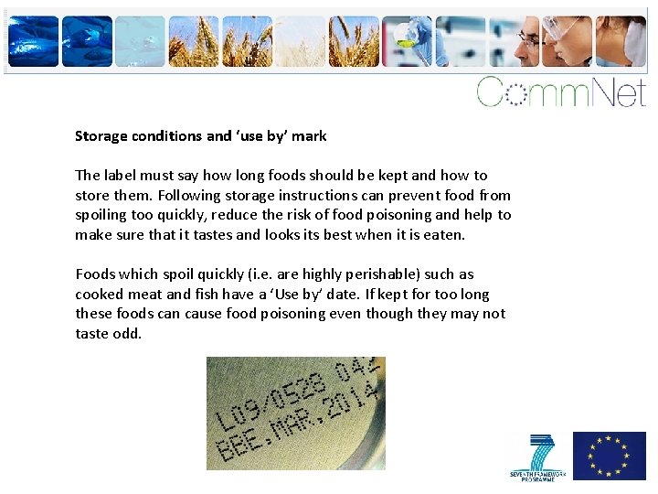 Storage conditions and ‘use by’ mark The label must say how long foods should